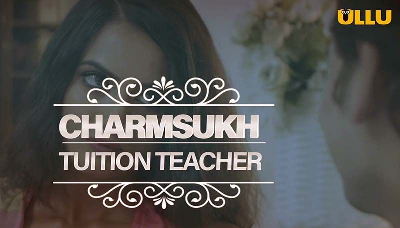 Charmsukh Tuition Teacher Ullu Web Series Poster