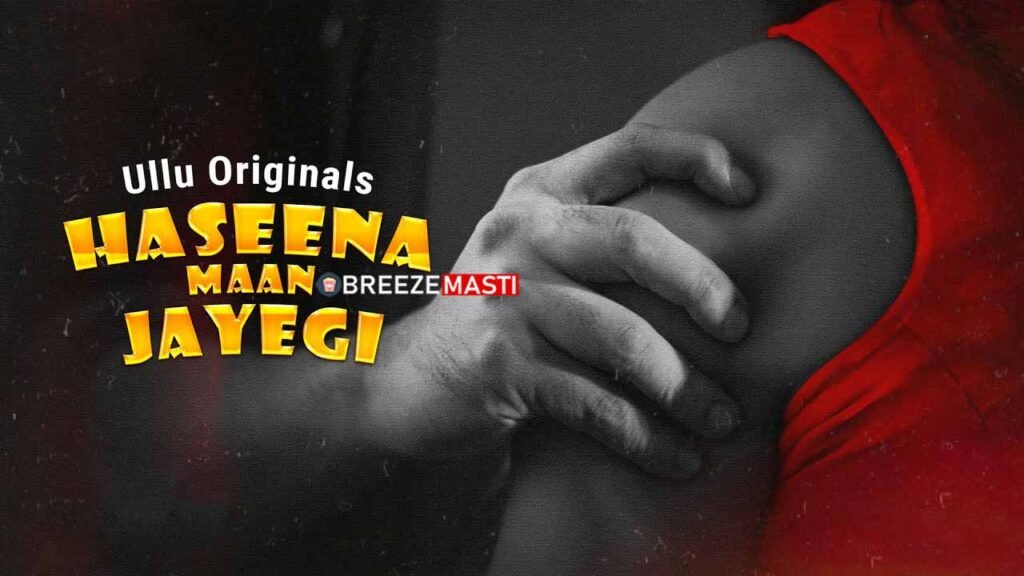 Haseena Maan Jayegi Ullu Web Series Cast, Actor, Actress Name, Story, Wiki